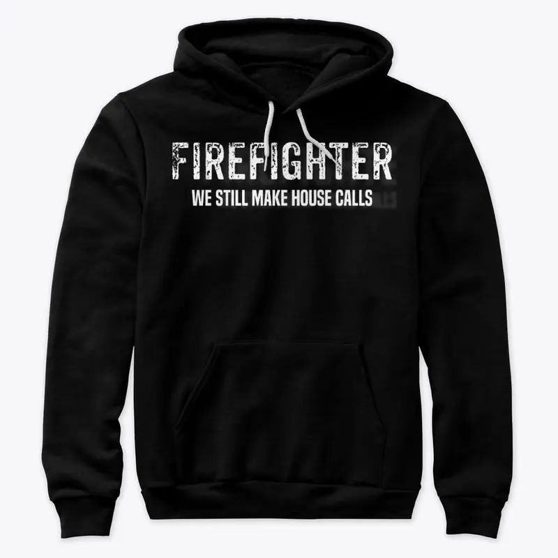 Firefighter-We still make house calls