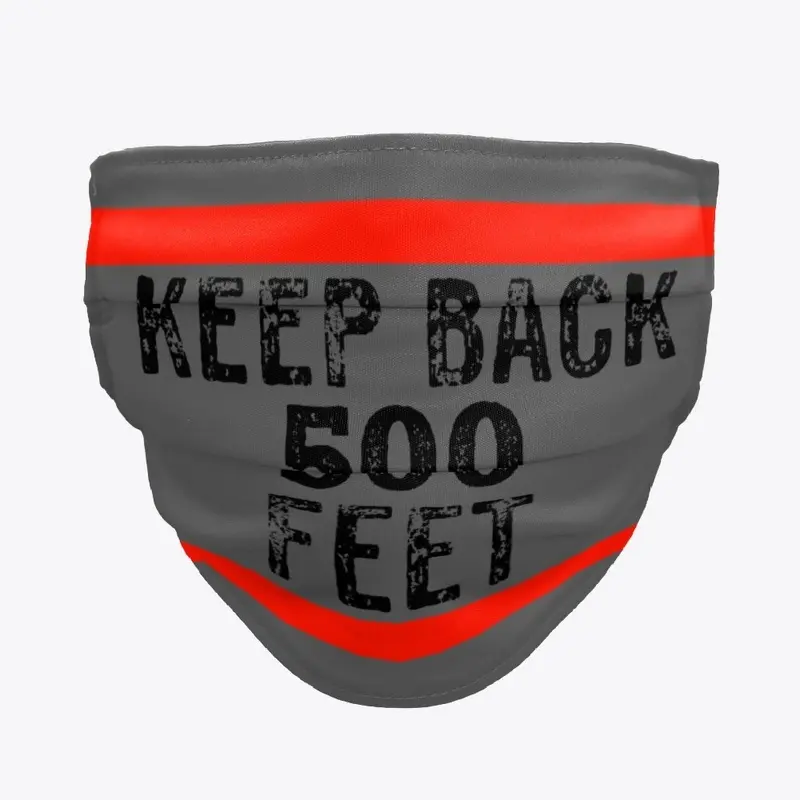 Keep Back 500 Feet Cloth Face Mask