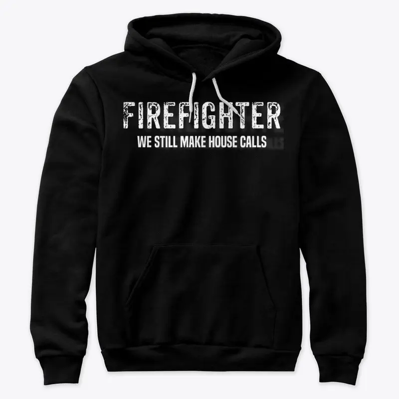 Firefighter-We still make house calls