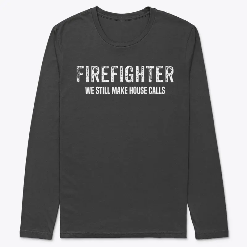 Firefighter-We still make house calls